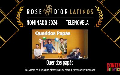 “Queridos Papás” nominated for the Latin Rose D’or
